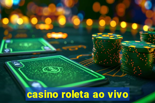 casino roleta ao vivo