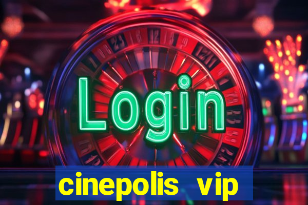 cinepolis vip parque shopping