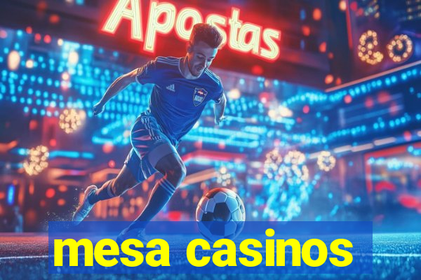 mesa casinos