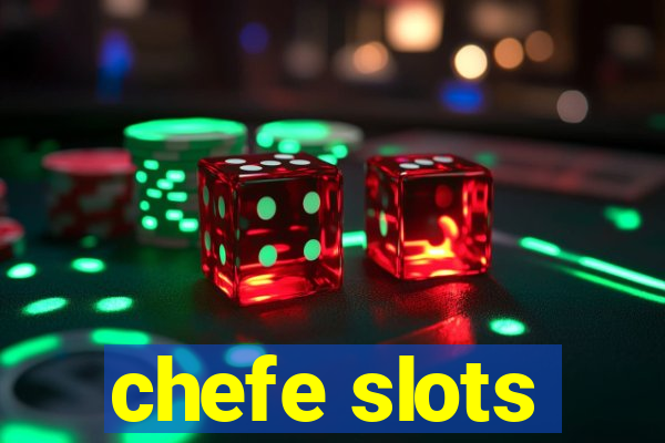 chefe slots