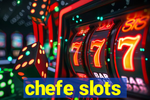 chefe slots