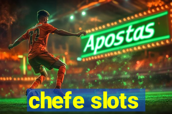 chefe slots