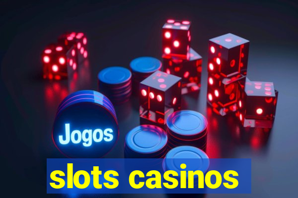 slots casinos