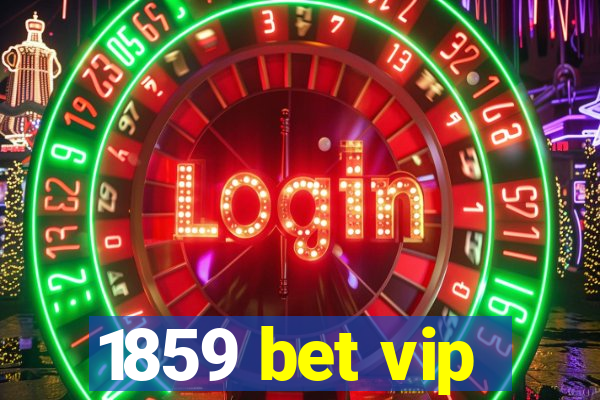 1859 bet vip