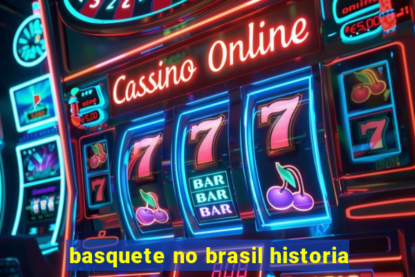 basquete no brasil historia