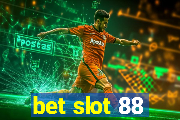 bet slot 88