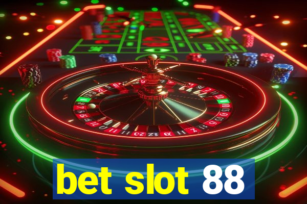 bet slot 88