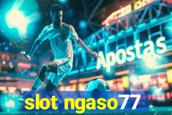 slot ngaso77