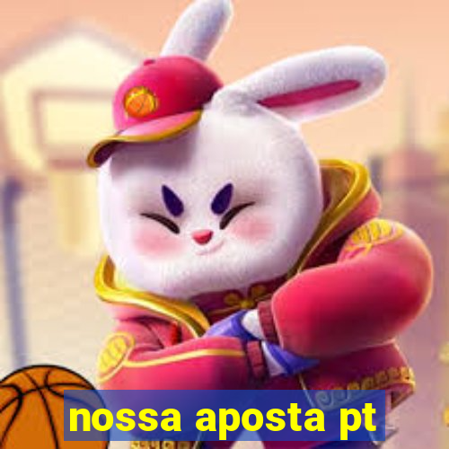 nossa aposta pt