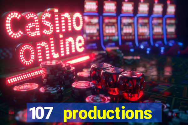 107 productions turning stone casino