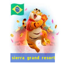 sierra grand resort and casino