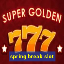 spring break slot