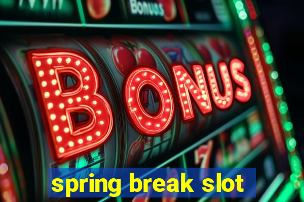 spring break slot