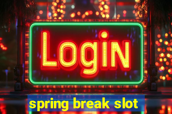 spring break slot