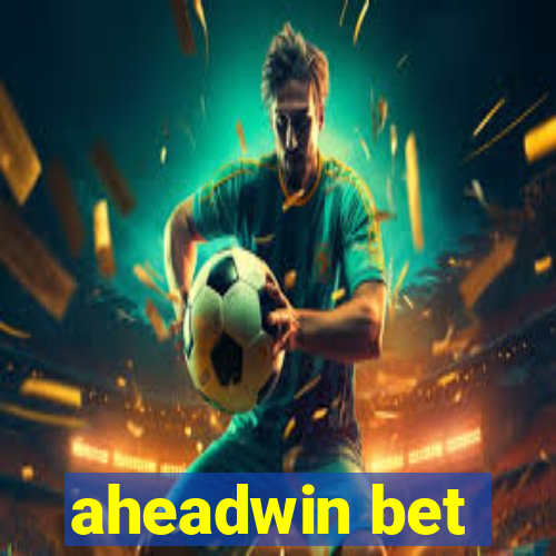 aheadwin bet