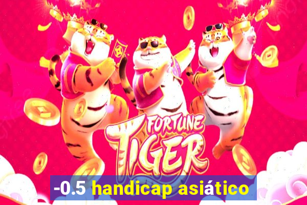 -0.5 handicap asiático