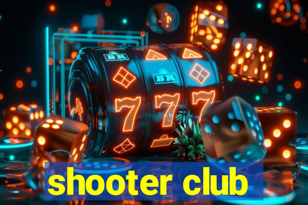 shooter club