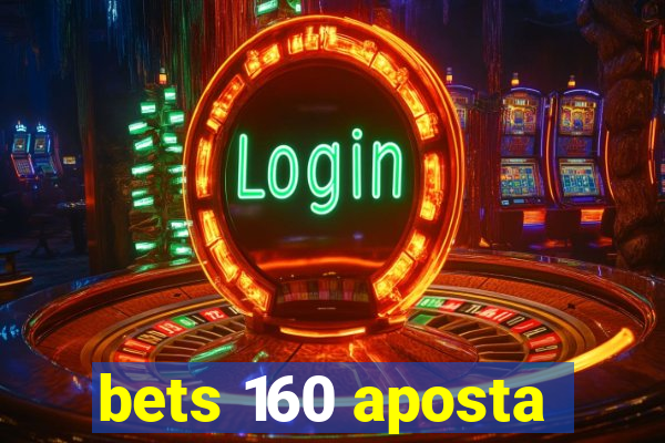 bets 160 aposta