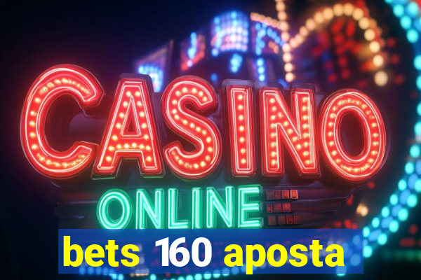 bets 160 aposta