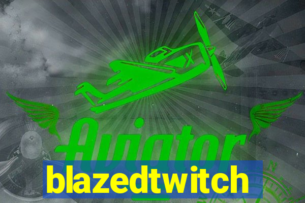 blazedtwitch