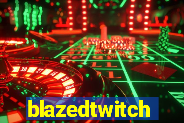 blazedtwitch