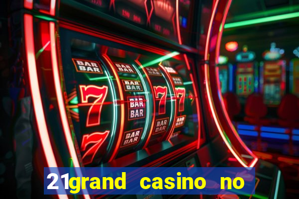 21grand casino no deposit bonus