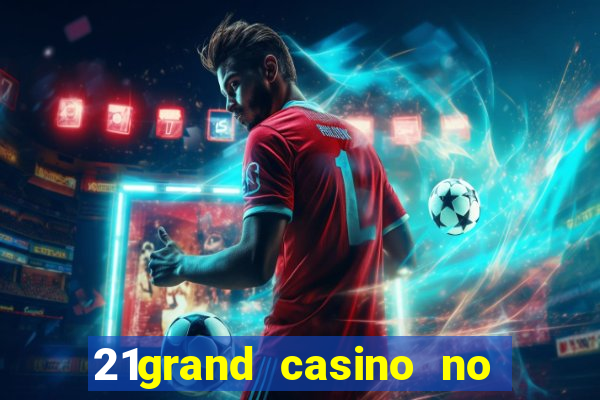 21grand casino no deposit bonus