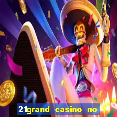 21grand casino no deposit bonus