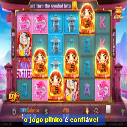 o jogo plinko é confiável