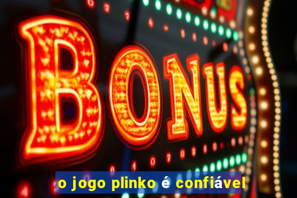 o jogo plinko é confiável