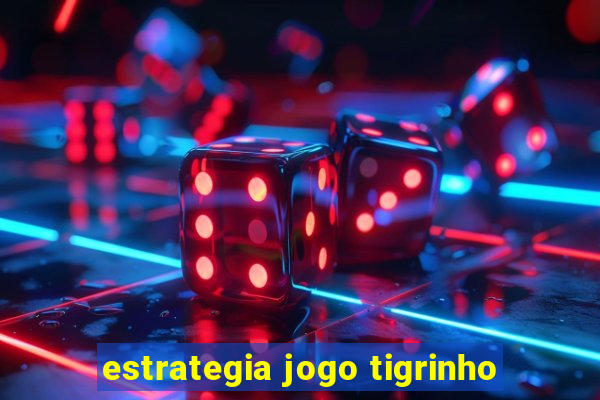 estrategia jogo tigrinho