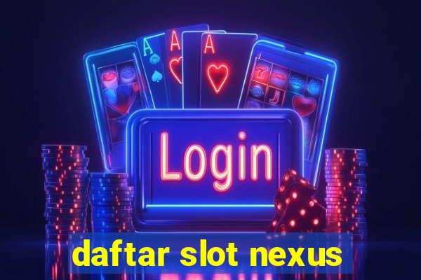 daftar slot nexus