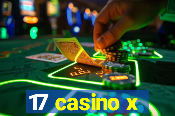 17 casino x