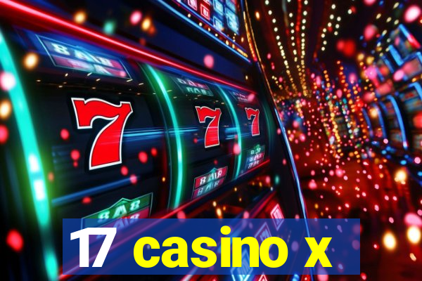 17 casino x