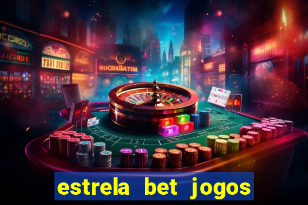 estrela bet jogos de aposta