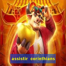 assistir corinthians futebol play hd