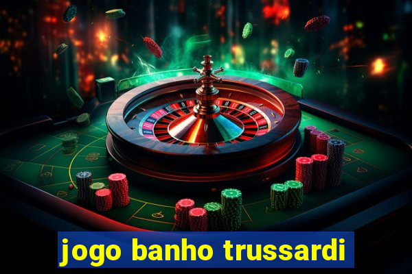 jogo banho trussardi