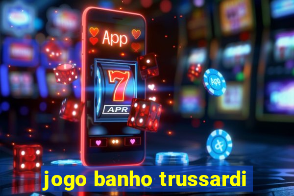 jogo banho trussardi