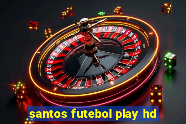 santos futebol play hd