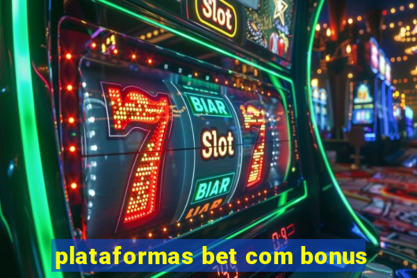 plataformas bet com bonus