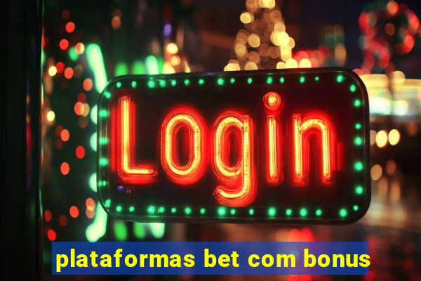 plataformas bet com bonus