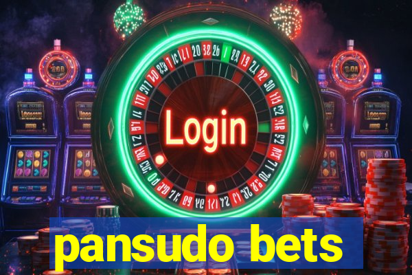 pansudo bets