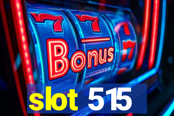 slot 515