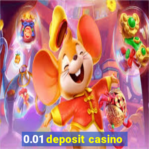 0.01 deposit casino