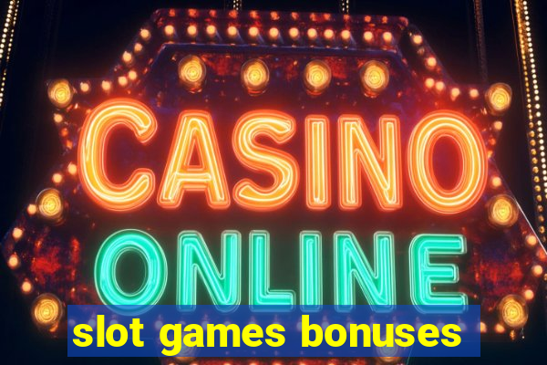 slot games bonuses