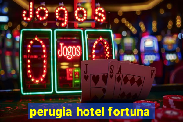 perugia hotel fortuna