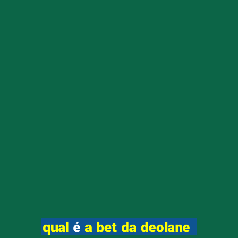 qual é a bet da deolane