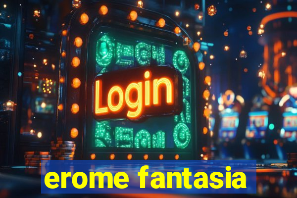 erome fantasia