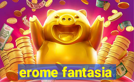 erome fantasia