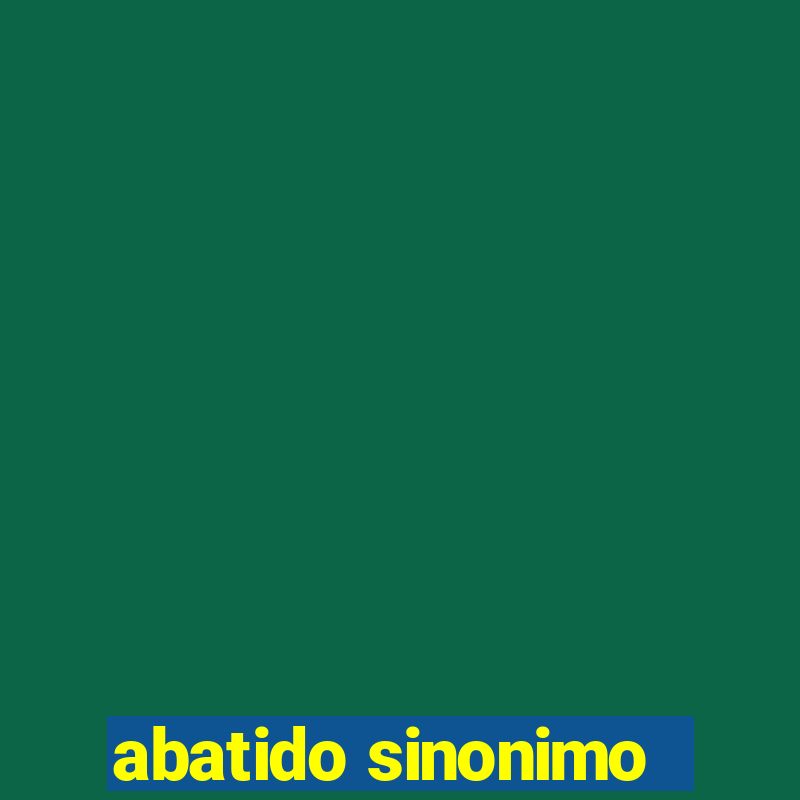 abatido sinonimo